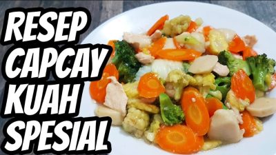 Resep Capcay Kuah Lezat, Cara Membuat dan Bahan