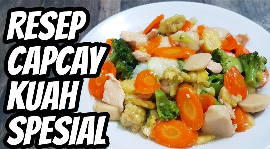 Resep Capcay Kuah Lezat, Cara Membuat dan Bahan