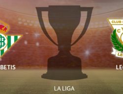 Prediksi Real Betis vs Leganes, Jadwal La Liga Spanyol 14 September 2024