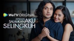 Episode Terakhir ‘Jangan Salahkan Aku Selingkuh’ Sudah Tayang! Klik Link Nonton Episode 8B di WeTV Sekarang!
