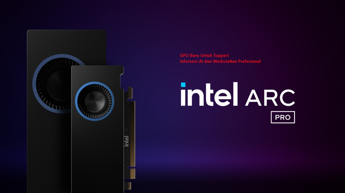 Intel Luncurkan GPU Arc Pro Terbaru: Dirancang Khusus untuk AI dan Workstation!