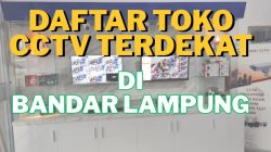 Daftar Toko Jual CCTV Terdekat di Bandar Lampung, Harga Murah dan Jasa Pasang