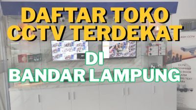 Daftar Toko Jual CCTV Terdekat di Bandar Lampung, Harga Murah dan Jasa Pasang