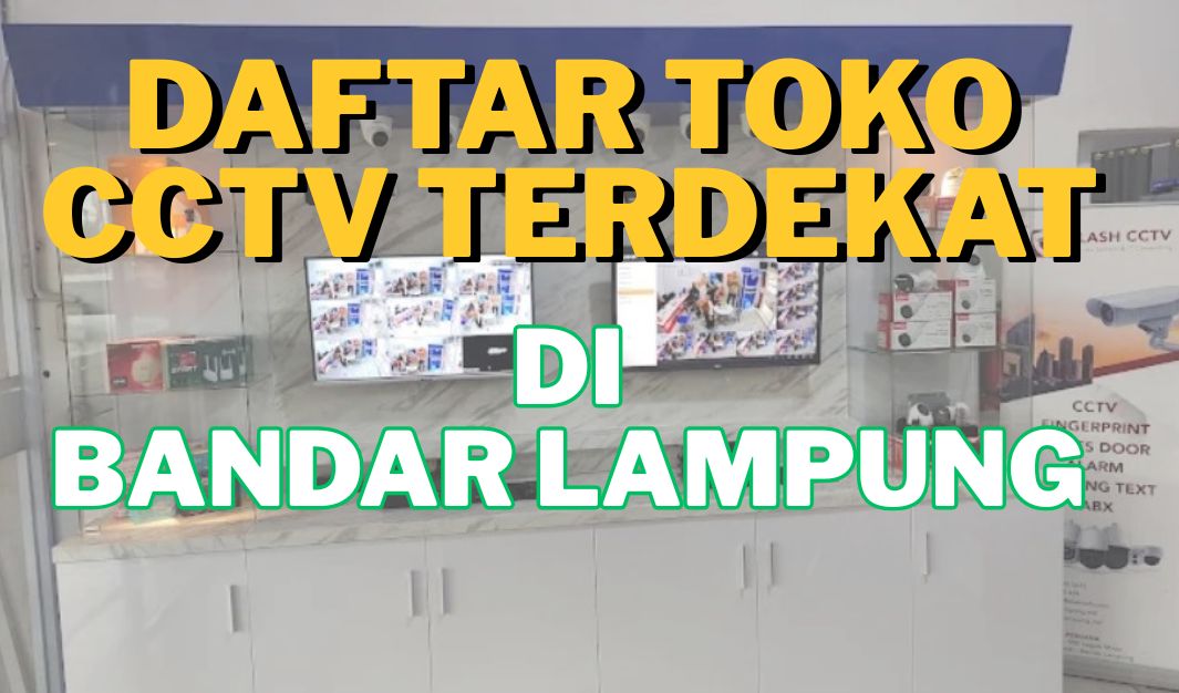 Daftar Toko Jual CCTV Terdekat di Bandar Lampung, Harga Murah dan Jasa Pasang