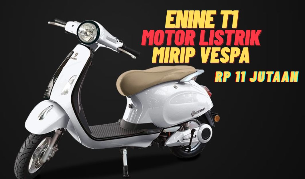 Enine T1 Motor Listrik mirip vespa