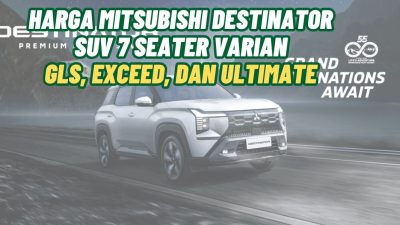 Harga Mitsubishi Destinator, Varian: GLS, Exceed, dan Ultimate