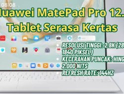 Huawei MatePad Pro 12.2 Hadir dengan Layar Tandem OLED PaperMatte: Lebih Cerah, Hemat Daya, dan Nyaman di Mata