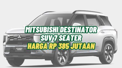 Mitsubishi Destinator 2025 Resmi Dirilis: SUV 7-Seater Tangguh Mulai Rp385 Juta