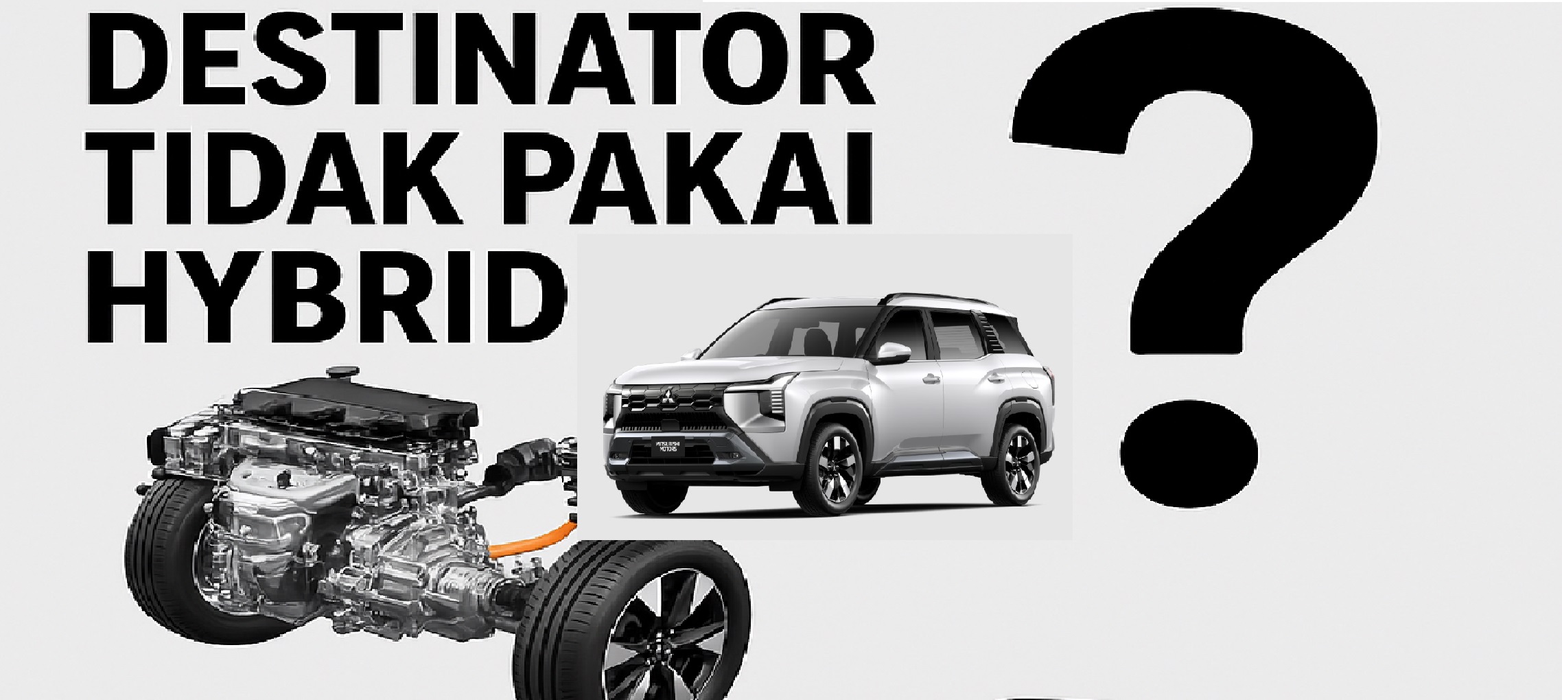 Ini Alasan Mitsubishi Destinator Belum Pakai Mesin Hybrid: Fokus ke Turbo dan Efisiensi