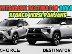 Mitsubishi Destinator Bukan XForce Versi Panjang: Ini Bukti Platform dan Karakternya Berbeda Total