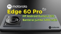 Motorola edge 60 pro Resmi Dijual di Indonesia: Harga Rp7,3 Juta, Baterai 6000mAh dan Kamera AI 50MP