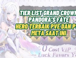 Tier List Grand Crown Pandora’s Fate Juli 2025: Hero Terbaik PvE dan PvP Meta Saat Ini