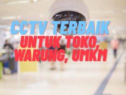 CCTV Terbaik untuk Toko Kecil dan UMKM: Murah, Canggih, dan Mudah Dipasang