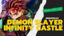 Jadwal Tayang Film Demon Slayer Infinity Castle, Rilis Hari Ini 15 Agustus 2025 di Bioskop, Cek Link Beli Tiket Resmi