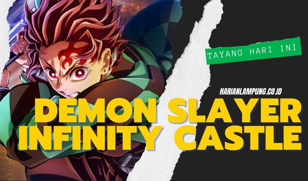 Jadwal Tayang Film Demon Slayer Infinity Castle, Rilis Hari Ini 15 Agustus 2025 di Bioskop, Cek Link Beli Tiket Resmi