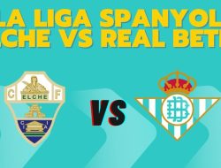 Prediksi Elche vs Real Betis, Jadwal La Liga Spanyol 19 Agustus 2025