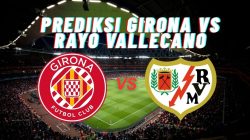 Prediksi Girona vs Rayo Vallecano, Jadwal La Liga 16 Agustus 2025: Kick-off, Line Up dan Skor Akhir