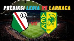 Prediksi Legia Warsaw vs AEK Larnaca, Jadwal Kualifikasi Liga Europa 15 Agustus 2025