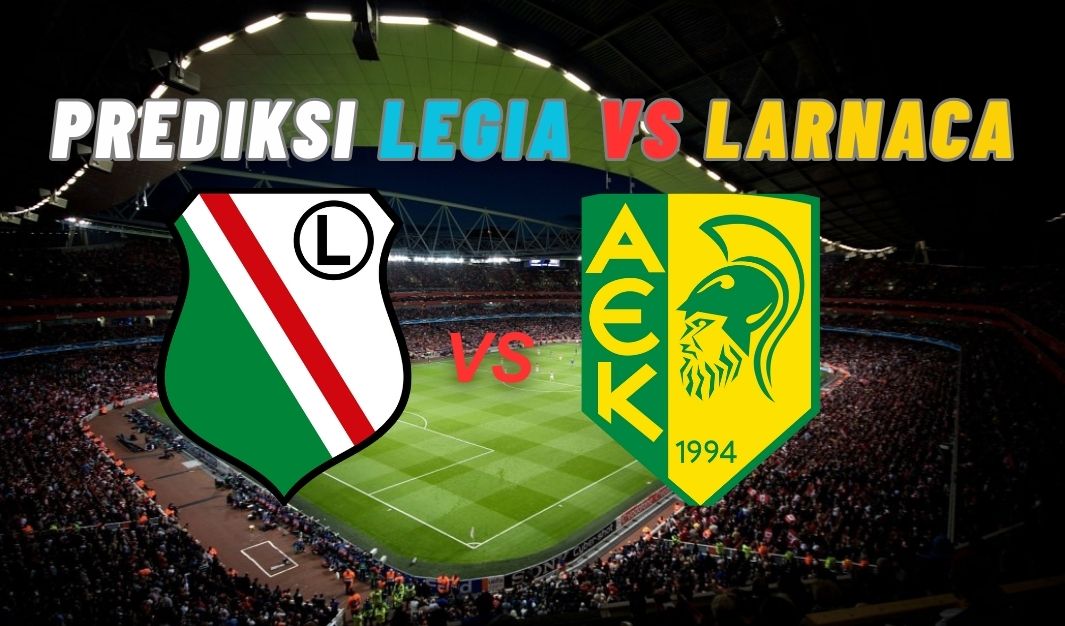 Prediksi Legia Warsaw vs AEK Larnaca, Jadwal Kualifikasi Liga Europa 15 Agustus 2025