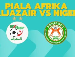 Prediksi Aljazair vs Niger, Jadwal Piala Afrika 19 Agustus 2025